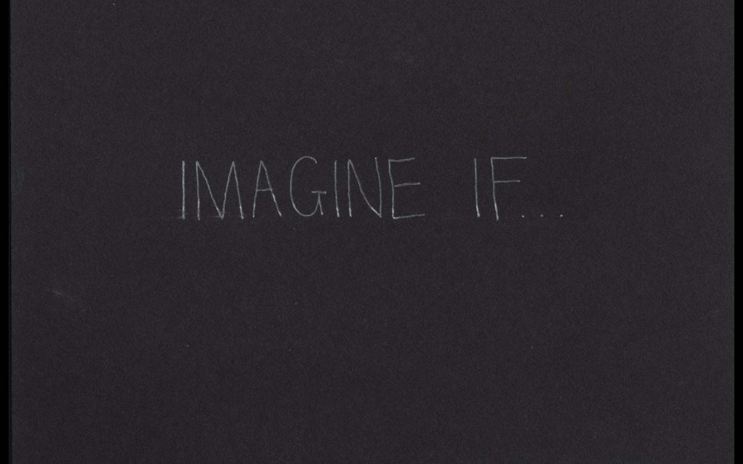 Imagine if?